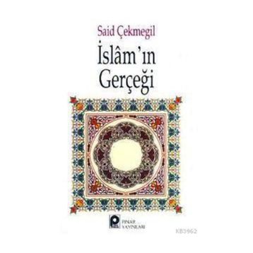 İSLAM`IN GERÇEĞİ - SAID ÇEKMEGİL
