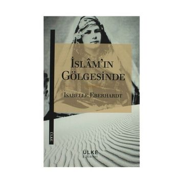 İslam’ın Gölgesinde - Isabelle Eberhardt