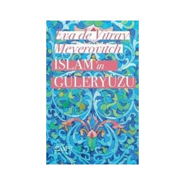 İslam’ın Güleryüzü - Eva De Vitray Meyerovitch