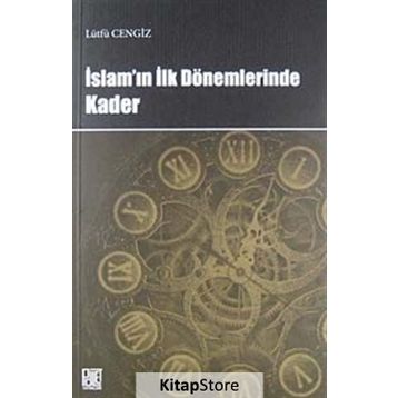 İSLAM'IN İLK DÖNEMLERINDE KADER - LÜTFÜ CENGIZ