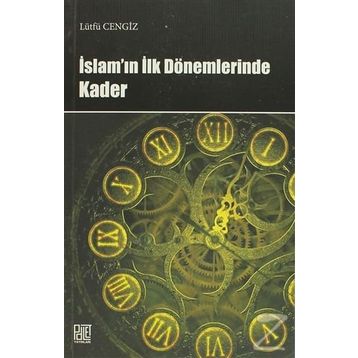 İSLAM'IN İLK DÖNEMLERINDE KADER - LÜTFÜ CENGIZ