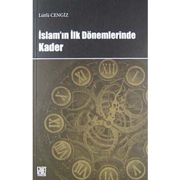 İSLAM'IN İLK DÖNEMLERINDE KADER - LÜTFÜ CENGIZ