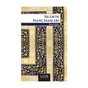 İslam’ın İnanç Esasları - İlyas Çelebi