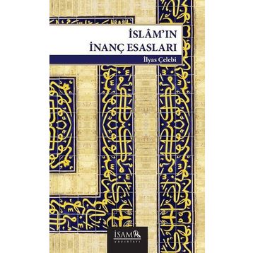 İslam’ın İnanç Esasları - İlyas Çelebi
