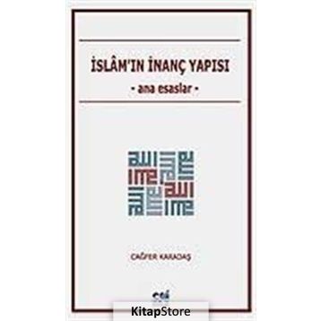 İslam'ın İnanç Yapısı / Ana Esaslar / Cağfer Karadaş