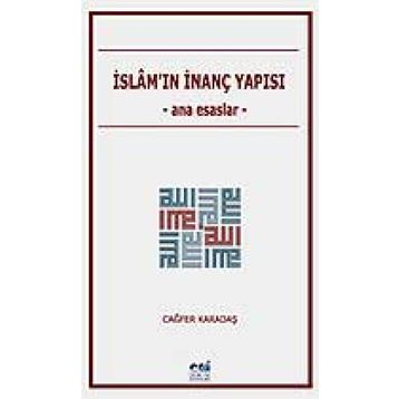 İslam'ın İnanç Yapısı / Ana Esaslar / Cağfer Karadaş