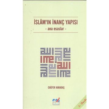 İslam'ın İnanç Yapısı / Ana Esaslar / Cağfer Karadaş