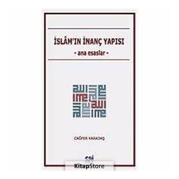 İslam'ın İnanç Yapısı / Ana Esaslar / Cağfer Karadaş