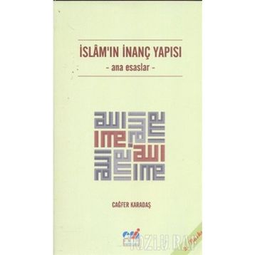 İSLAM'IN İNANÇ YAPISI ANA ESASLAR - CAĞFER KARATAŞ
