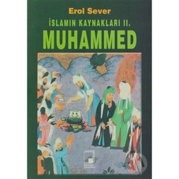İslam’ın Kaynakları 2: Muhammed - Erol Sever