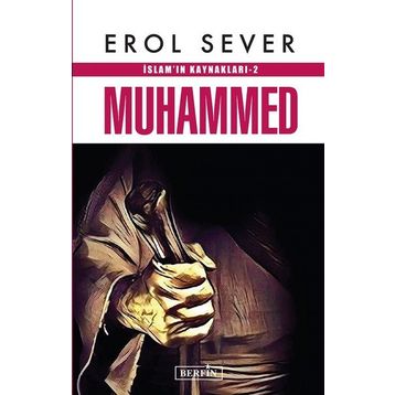 İslam’ın Kaynakları 2: Muhammed - Erol Sever