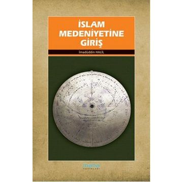 İSLAMIN MEDENIYETINE GİRİŞ - İMADÜDDİN HALIL