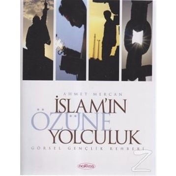 İslam’ın Özüne Yolculuk - Ahmet Mercan