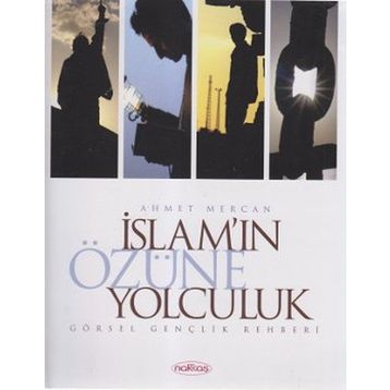 İslam’ın Özüne Yolculuk - Ahmet Mercan