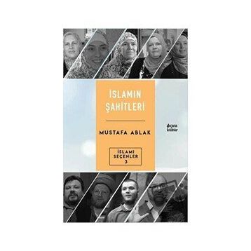 İslamın Şahitleri - Mustafa Ablak