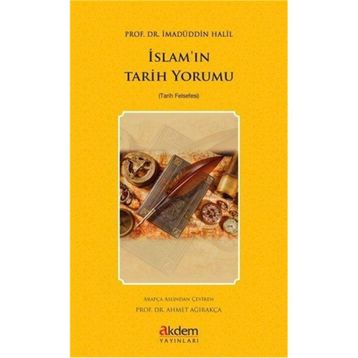 İslam'ın Tarih Yorumu - İmadüddin Halil