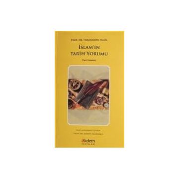 İslam'ın Tarih Yorumu - İmadüddin Halil
