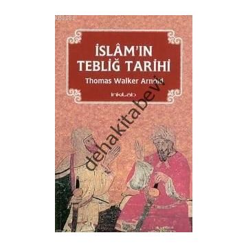 İslam’ın Tebliğ Tarihi - Thomas Walker Arnold