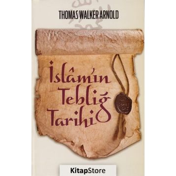 İslam’ın Tebliğ Tarihi - Thomas Walker Arnold