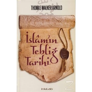 İslam’ın Tebliğ Tarihi - Thomas Walker Arnold