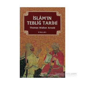 İslam’ın Tebliğ Tarihi - Thomas Walker Arnold