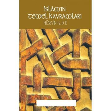 İSLAM'IN TEMEL KAVRAMLARI - HÜSEYİN K. ECE