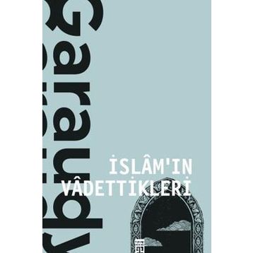 İSLAM'IN VADETTIKLERI - ROGER GARAUDY