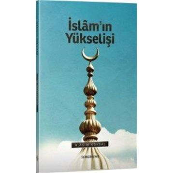 İslamın Yükselişi - M. Asım Köksal