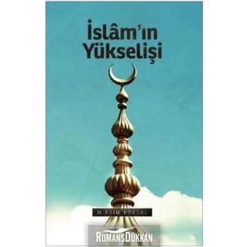 İslamın Yükselişi - M. Asım Köksal