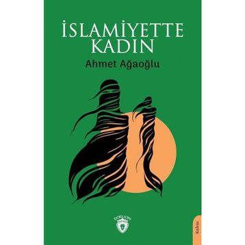 İslamiyette Kadın - Ahmet Ağaoğlu
