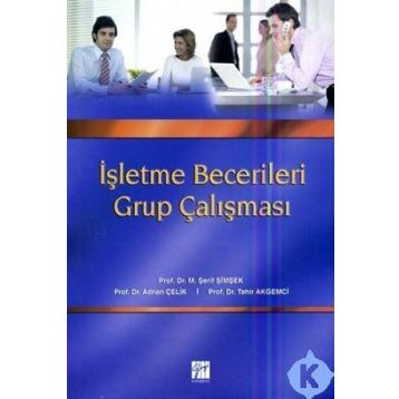 İŞLETME BECERILERI GRUP ÇALIŞMASI - M. ŞERIF ŞIMŞEK;TAHIR AKGEMCI;ADNAN ÇELIK