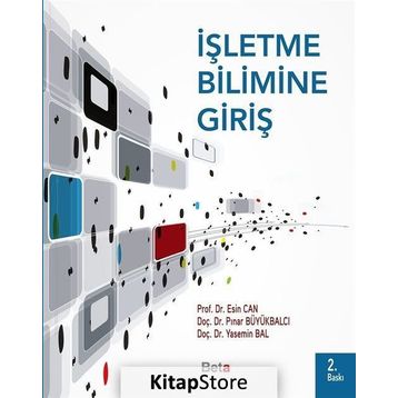 İşletme Bilimine Giriş - esin can mutlu Yr. Doç. Dr. Pınar Büyükbalcı Yrd. Doç. Dr. Yasemin Bal yr pinar buyukbalci Yasemin Bal