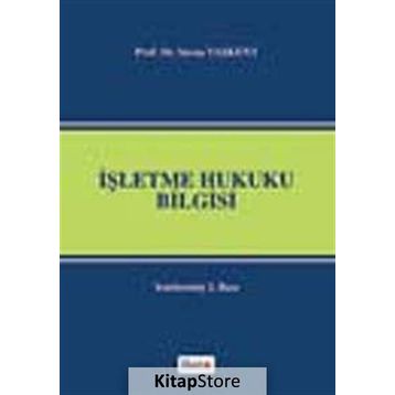 İŞLETME HUKUKU BILGISI - SAVAŞ TAŞKENT