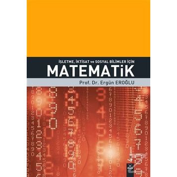 İşletme, İktisat ve Sosyal Bilimler İçin Matematik - Ergün Eroğlu