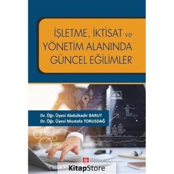 İşletme İktisat ve Yönetim Alanında Güncel Eğilimler Ekin Yayınevi