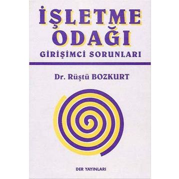 İŞLETME ODAĞI GİRİŞİMCİ SORUNLARI - RÜŞTÜ BOZKURT