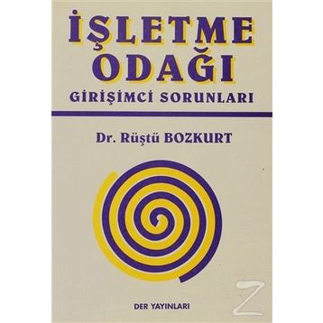 İŞLETME ODAĞI GİRİŞİMCİ SORUNLARI - RÜŞTÜ BOZKURT