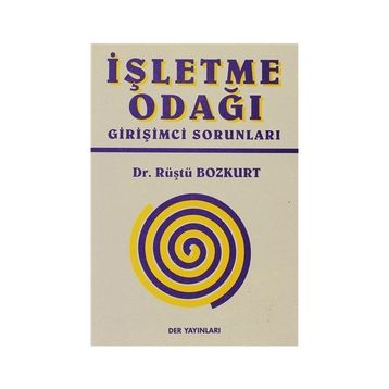 İŞLETME ODAĞI GİRİŞİMCİ SORUNLARI - RÜŞTÜ BOZKURT