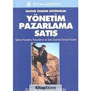 İşletme Üzerine Düşünceler Yönetim Pazarlama Satış - Erdoğan Taşkın