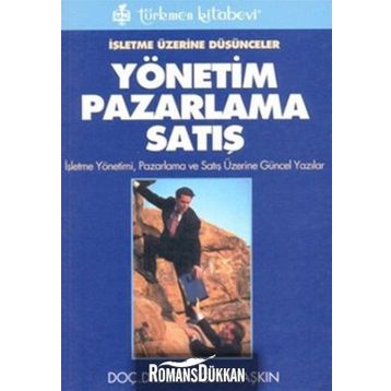 İşletme Üzerine Düşünceler Yönetim Pazarlama Satış - Erdoğan Taşkın