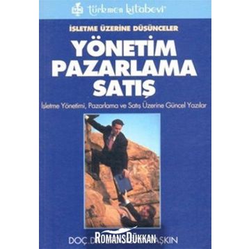 İşletme Üzerine Düşünceler Yönetim Pazarlama Satış - Erdoğan Taşkın