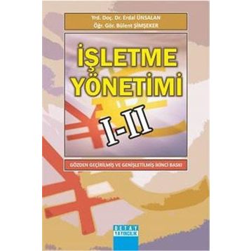 İŞLETME YÖNETİMİ I - II - ERDAL ÜNSALAN;BÜLENT ŞİMŞEKER