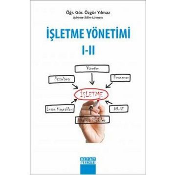 İŞLETME YÖNETİMİ I - II - ERDAL ÜNSALAN;BÜLENT ŞİMŞEKER