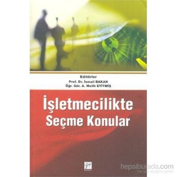 İŞLETMECILIKTE SEÇME KONULAR - İSMAIL BAKAN;A. MELIH EYITMIŞ