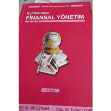İŞLETMELERDE FINANSAL YÖNETİM - ALI CEYLAN; TURHAN KORKMAZ