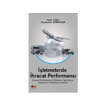İşletmelerde İhracat Performansı - Fatih Cura Muammer Zerenler Mete Kazaz Salih Tiryaki