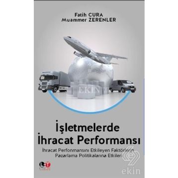 İşletmelerde İhracat Performansı - Fatih Cura Muammer Zerenler Mete Kazaz Salih Tiryaki