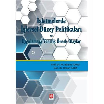 İşletmelerde İşlevsel Düzey Politikaları ve Uygulamaya Yönelik Örnek Olaylar - Bülent Tokat