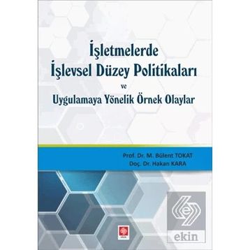 İşletmelerde İşlevsel Düzey Politikaları ve Uygulamaya Yönelik Örnek Olaylar - Bülent Tokat