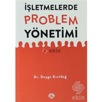 İŞLETMELERDE PROBLEM YÖNETIMI - DUYGU KIZILDAĞ